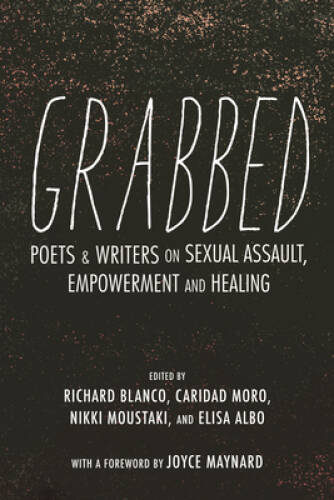 Grabbed: Poets Writers on Sexual Assault, Empowerment Healing — GOOD