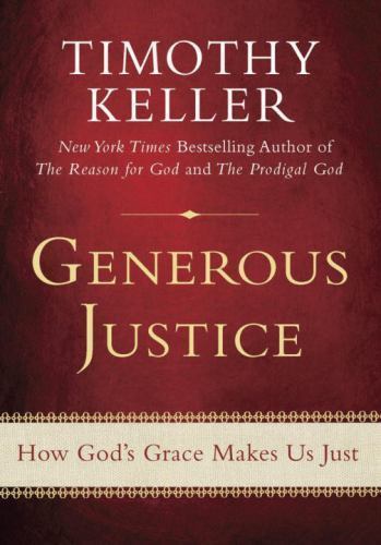 Generous Justice: How God’s Grace Makes Us Just by Keller, Timothy