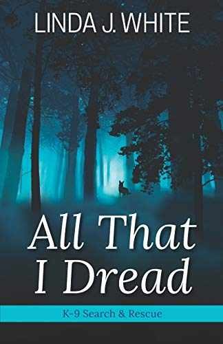 All That I Dread: A K-9 Search and — Paperback, by White Linda J.; — Very Good