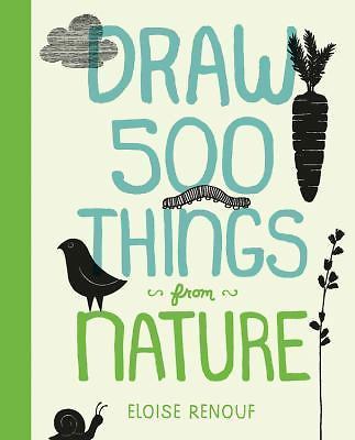 Draw 500 Things from Nature: A Sketchbook for Artists, Designers, and Doodlers