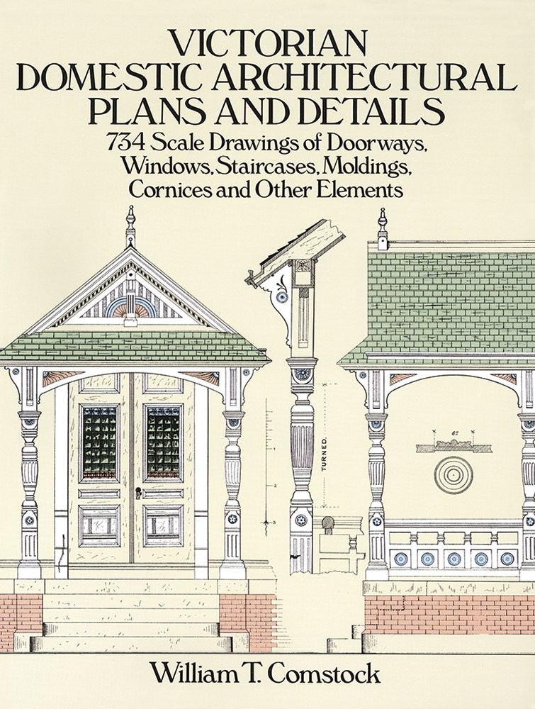 Victorian Domestic Architectural Plans and Details: 734 Scale Drawings of Do…
