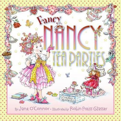 Fancy Nancy: Tea Parties — Hardcover By O’Connor, Jane — VERY GOOD