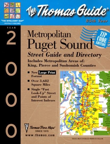 THE THOMAS GUIDE 2000 METROPOLITAN PUGET SOUND: STREET ZIP By Thomas Bros. Maps
