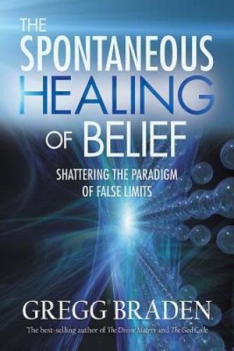 The Spontaneous Healing of Belief: Shattering the Paradigm of False — GOOD