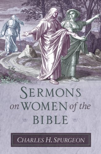 Sermons on Women of the Bible (Sermon Collections from Spurgeon) — VERY GOOD