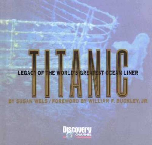 Titanic: Legacy of the World’s Greatest Ocean Liner — Hardcover — GOOD