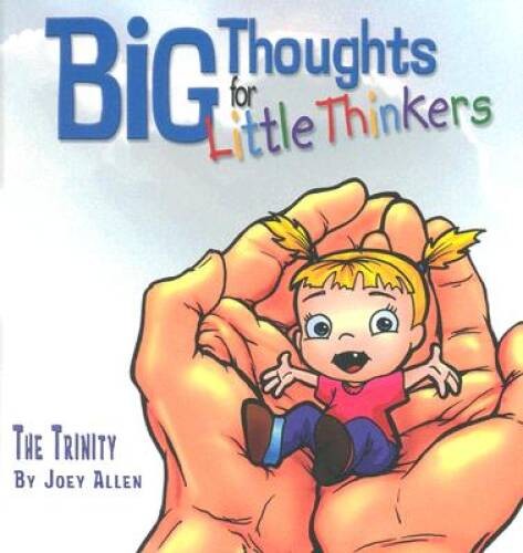 Big Thoughts For Little Thinkers: The Trinity — Hardcover By Joey Allen — GOOD