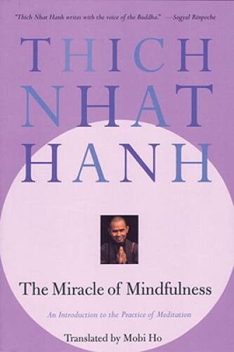 The Miracle of Mindfulness: An Introduction to the Practice of Meditation — GOOD