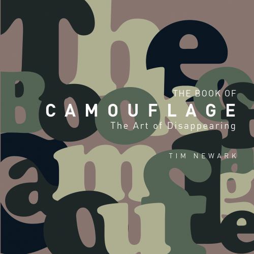 The Book of Camouflage: The Art of Disappearing (General Military), Newark, Tim,