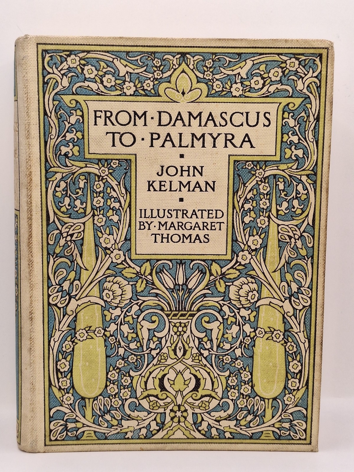 From Damascus to Palmyra by John Kelman Illus. Margaret Thomas 1908 A&C Black
