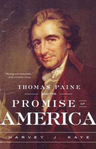 Thomas Paine and the Promise of America: A History & Biography, Kaye, Harvey J.,
