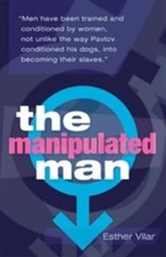The Manipulated Man by Esther Vilar (2009, Trade Paperback
