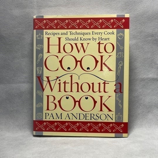 How to Cook Without a Book Essential Techniques Every Cook Should Know 290 Pages