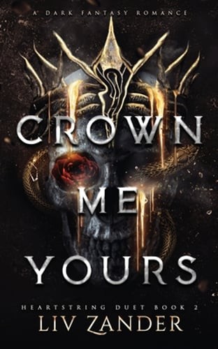 Crown Me Yours: a Dark Fantasy Romance by LIV Zander: New