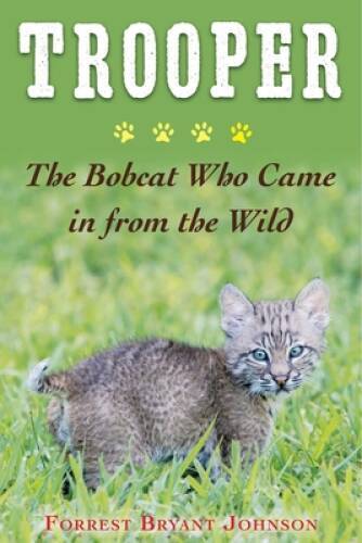 Trooper: The Bobcat Who Came in from the Wild — Hardcover — GOOD