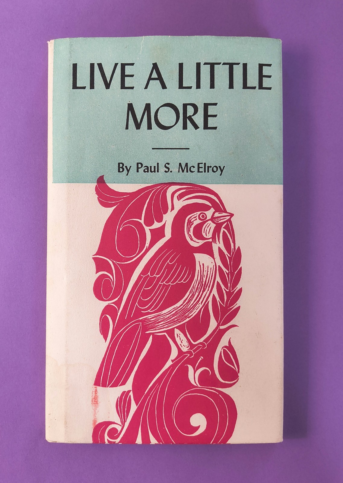 Live a Little More by Paul S. McElroy 1978 1st Edition HC/DJ Peter Pauper Press