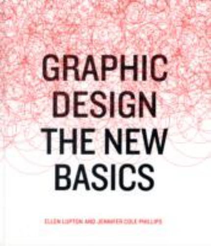 Graphic Design: The New Basics by Ellen Lupton