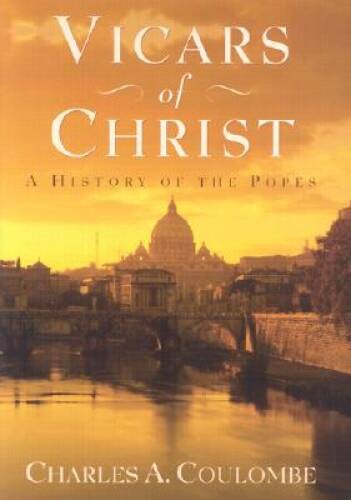 Vicars of Christ: A History of the Popes — Hardcover By Coulombe, Charles — GOOD