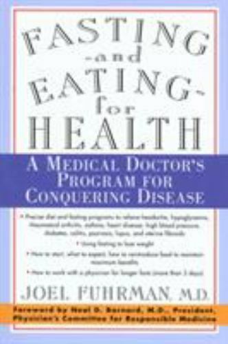 Fasting and Eating for Health: A Medical Doctor’s Program for Conquering Disease