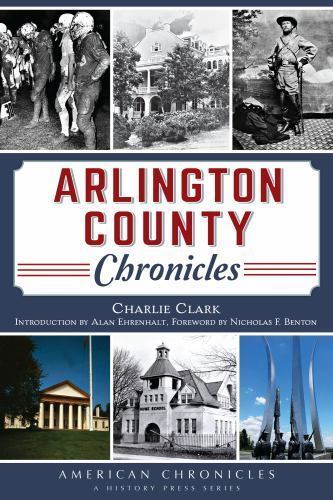 Arlington County Chronicles by Clark, Charlie