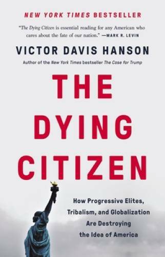 The Dying Citizen: How Progressive Elites, Tribalism, and Globalization A — GOOD
