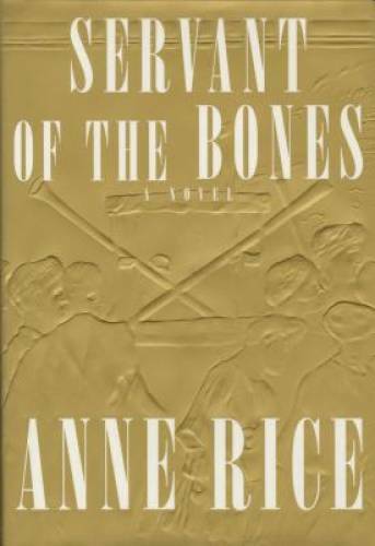 Servant of the Bones — Hardcover By Rice, Anne — VERY GOOD
