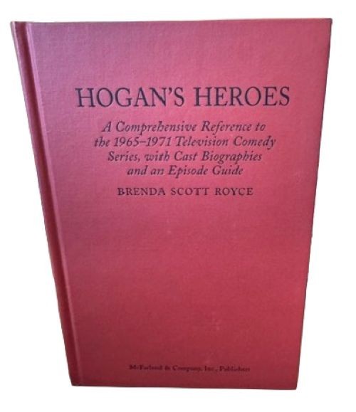 Hogan’s Heroes A Comprehensive Reference to the 1965-1971 Television Comedy Book