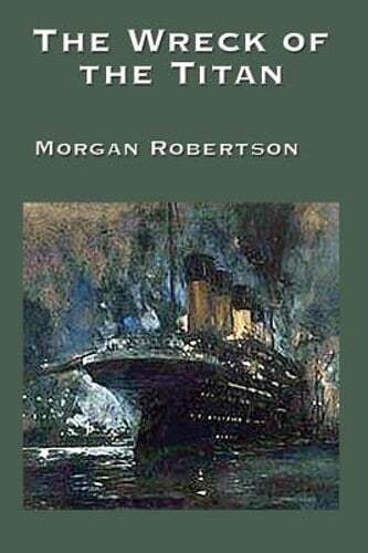 The Wreck of the Titan by Morgan Robertson: New