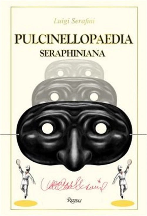 Pulcinellopaedia Seraphiniana, by Serafini, Luigi (0847849643) Hardcover