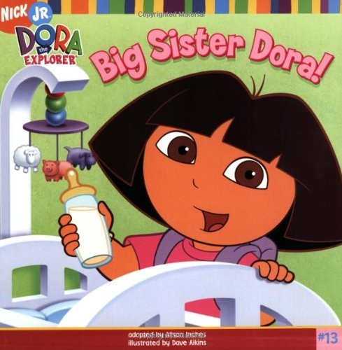 Big Sister Dora! (Dora the Explorer 8×8 (Quality)) — paperback Inches, Aliso…