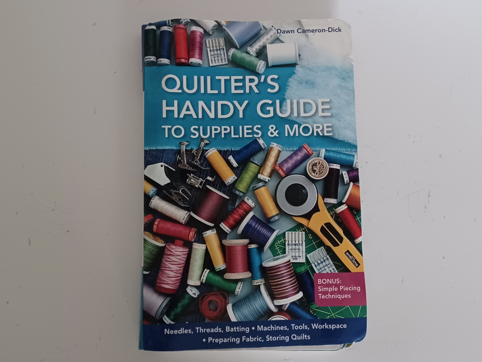 Quilter’s Handy Guide to Supplies & More: • Needles, Threads, Batting • Machine