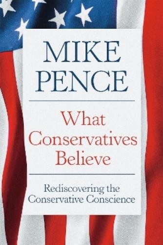 Mike Pence What Conservatives Believ (Hardback) (UK IMPORT) (PRESALE 06/25/2026)