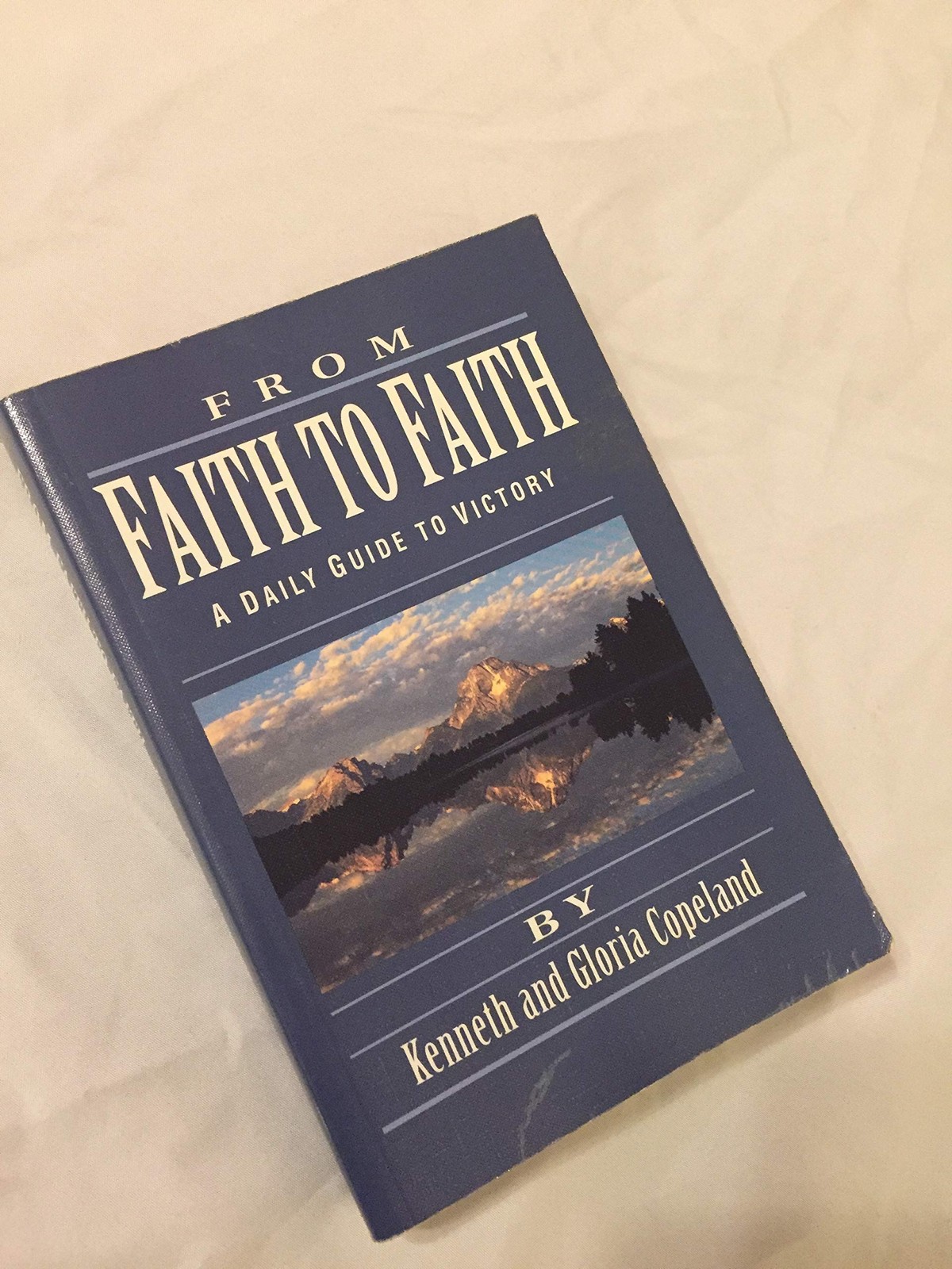 From Faith to Faith: A Daily Guide to Victory — paperback Kenneth Copeland|G…