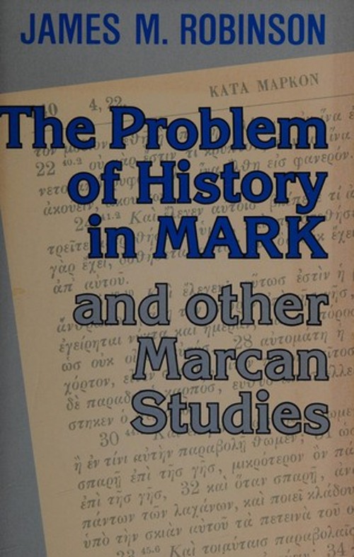 The Problem of History in Mark and Other Markan Studies James McC