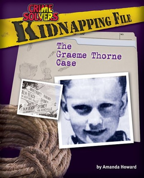 Kidnapping File : The Graeme Thorne Case Library Binding Amanda H