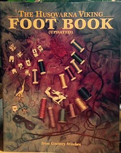THE VIKING FOOT BOOK FOR ALL VIKING HUSQVARNA SEWING By Deb Lathrop Vanaken *VG*
