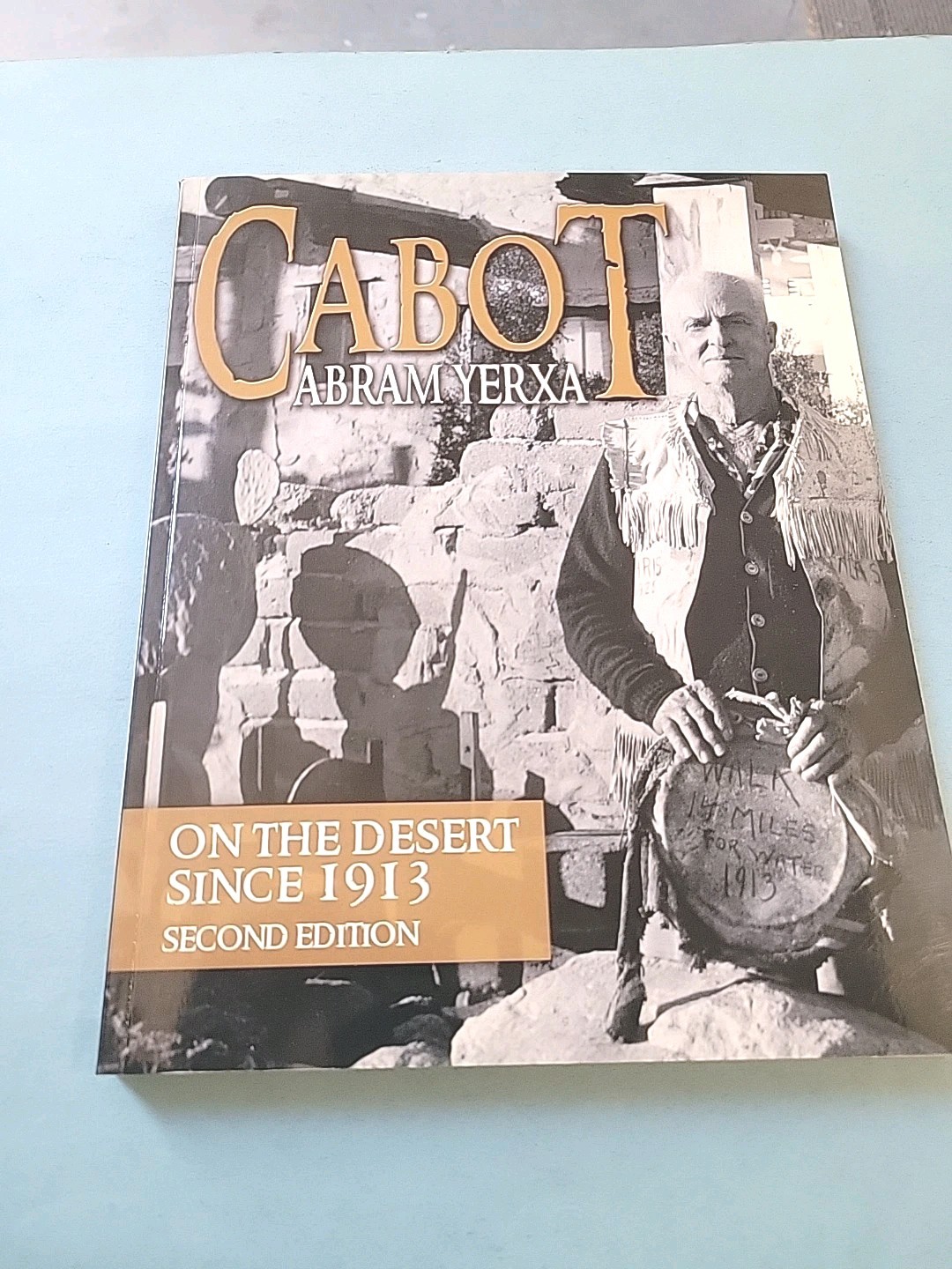 On the Desert Since 1913, Cabot Abram Yerxa, 2013, Photos, 236 pp.
