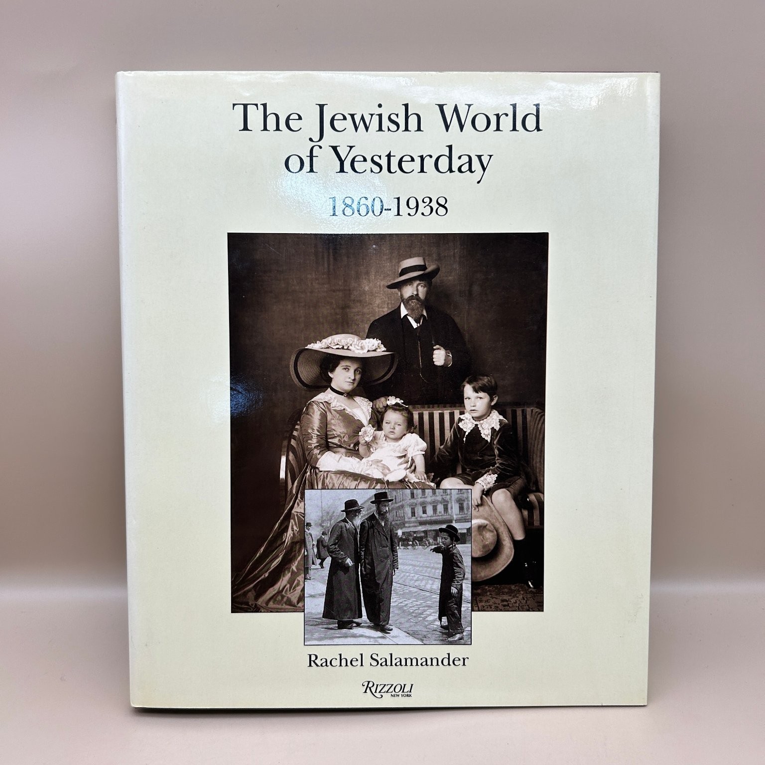 The Jewish World of Yesterday 1860-1938 Rachel Salamander Rizzoli History
