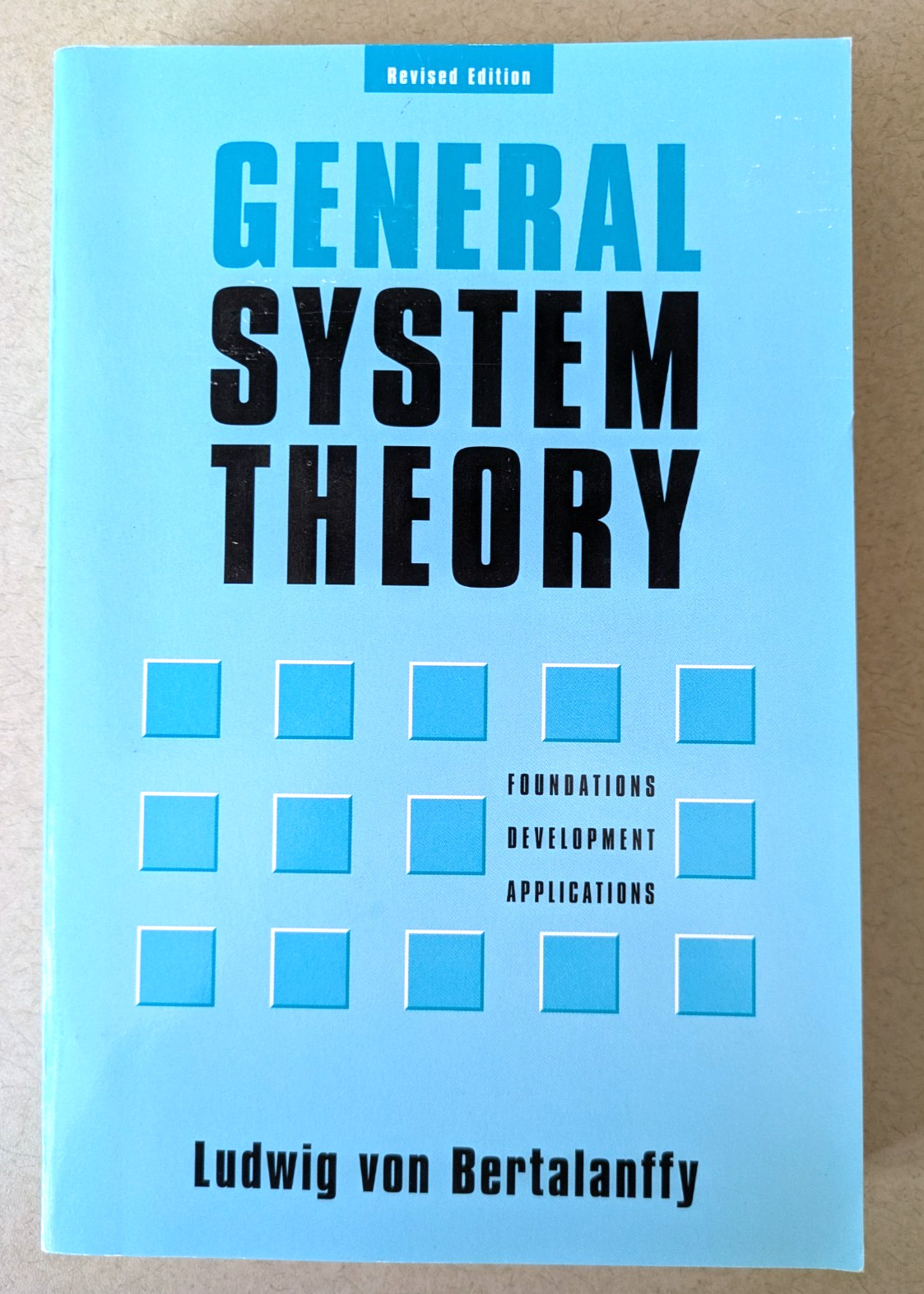General System Theory: Foundations, Development, Applications (Revised Edition)