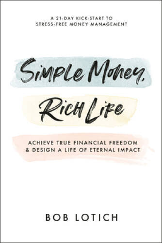 Simple Money, Rich Life: Achieve True Financial Freedom and Design a Life — GOOD
