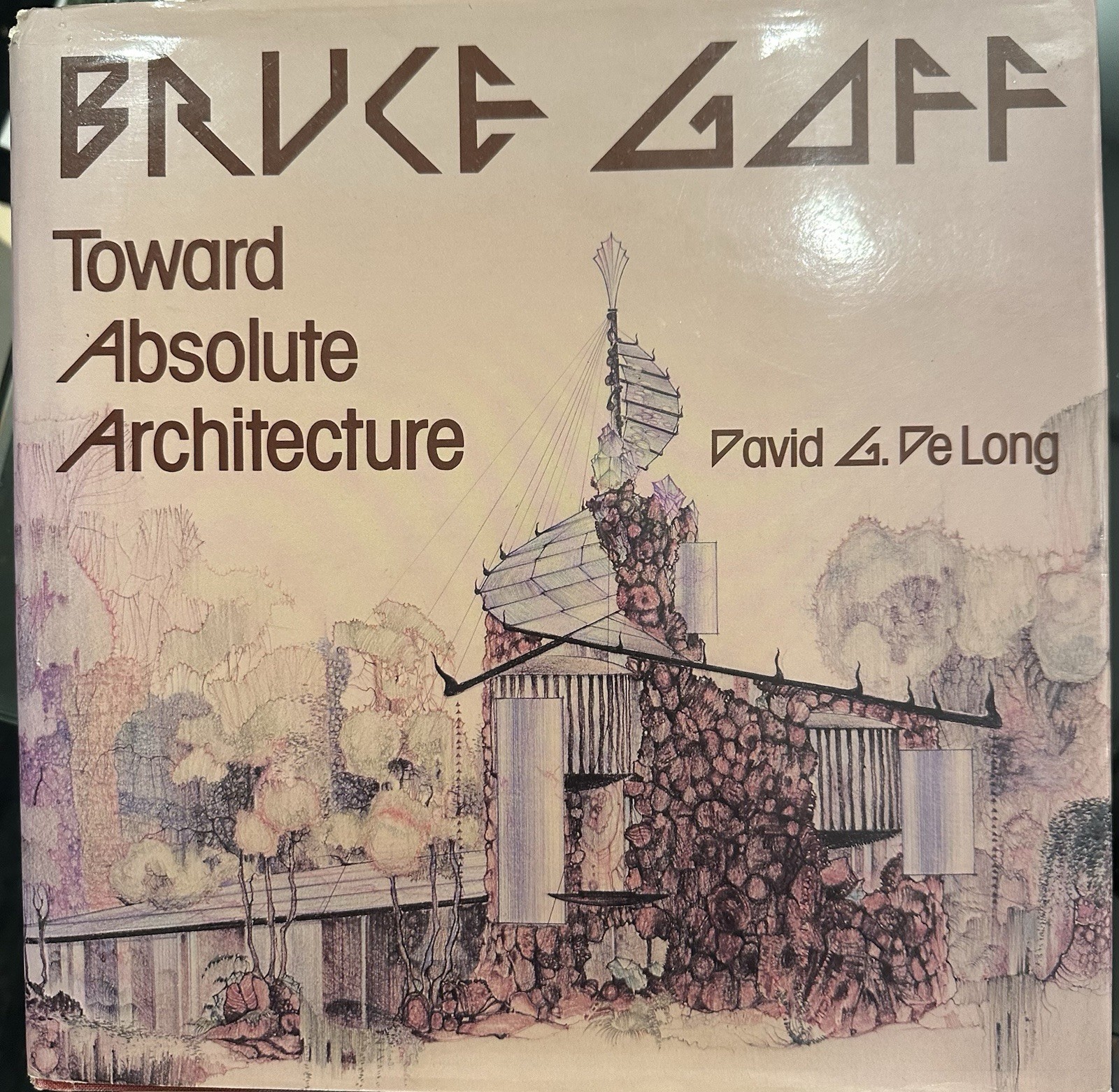 Bruce Goff: Toward Absolute Architecture (Architectural History Foundation Book)