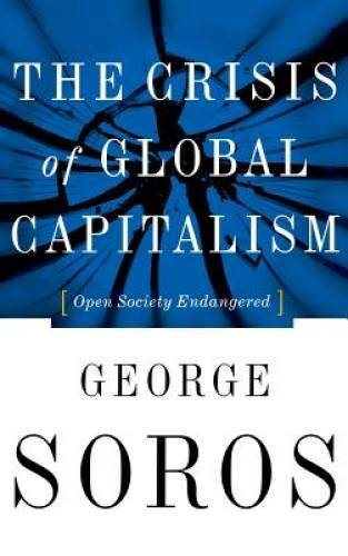 The Crisis Of Global Capitalism: Open Society Endangered — Hardcover — GOOD