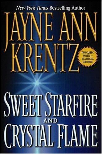 Sweet Starfire; Crystal Flame by Jayne Ann Krentz