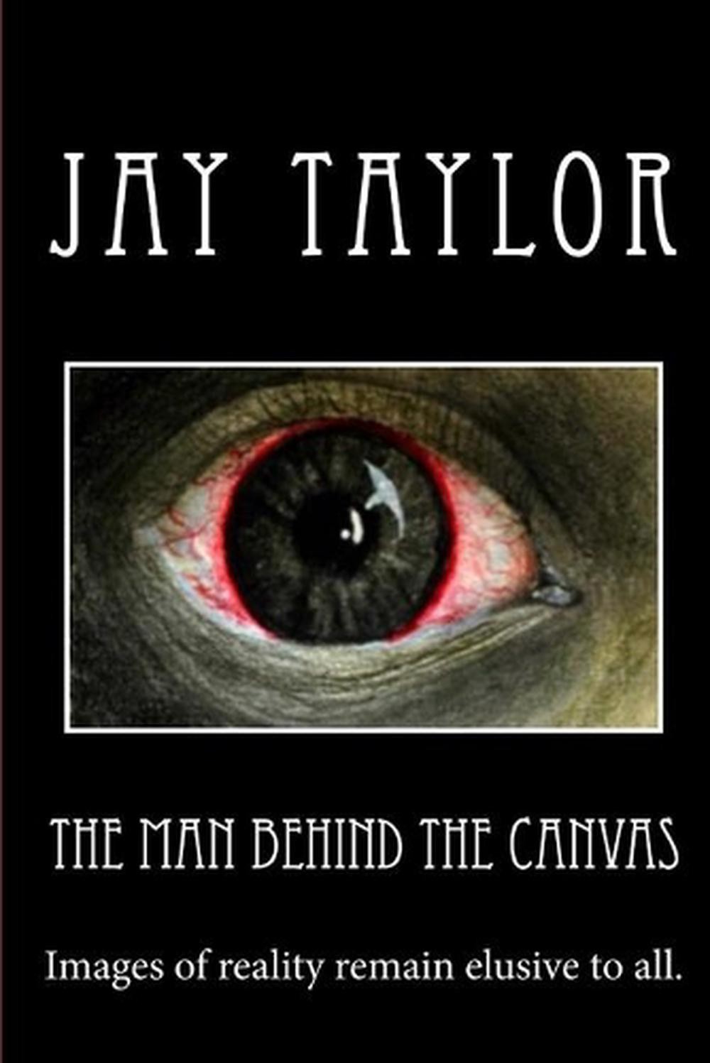 The Man Behind the Canvas by Jay Taylor (English) Paperback Book