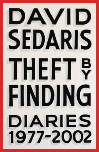 Theft by Finding: Diaries (1977-2002) — Hardcover By Sedaris, David — VERY GOOD
