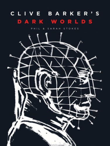 Clive Barker’s Dark Worlds by Stokes, Phil [Hardback]