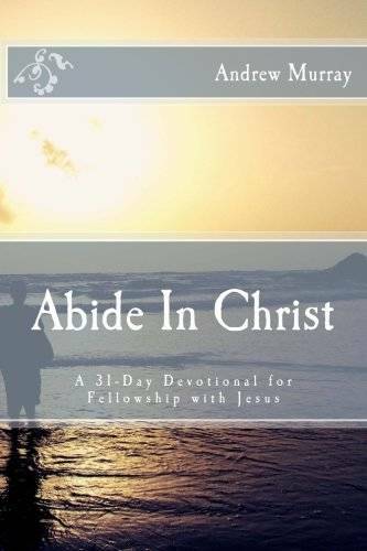 Abide In Christ: A 31-Day Devotional for Fellowship with Jesus — GOOD