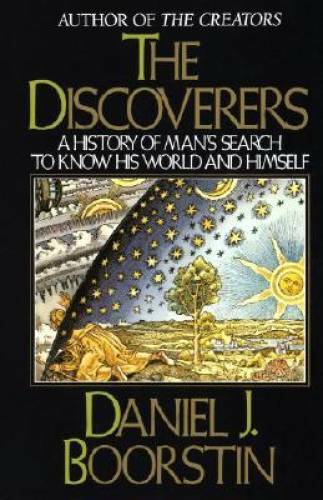 The Discoverers: A History of Man’s Search to Know His World and Himself — GOOD
