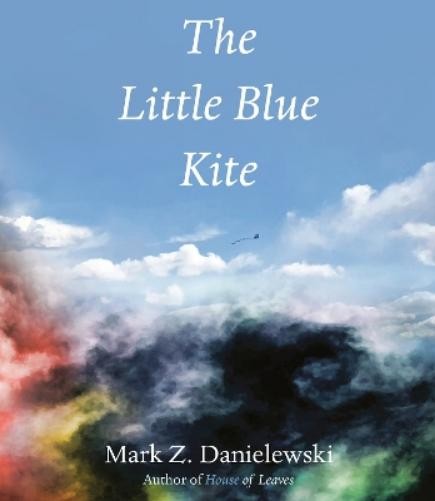 Mark Z. Danielewski The Little Blue Kite (Hardback)