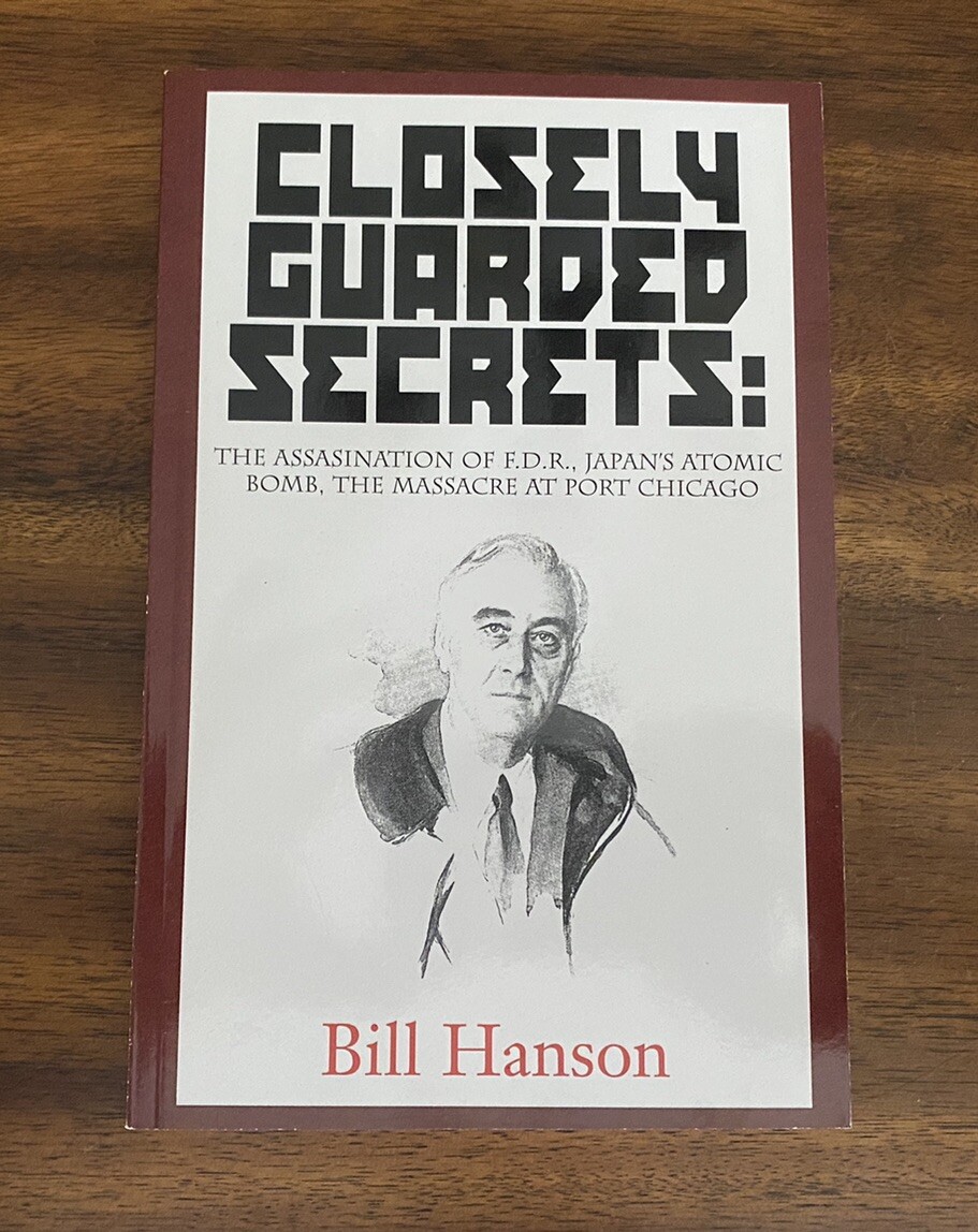 Closely Guarded Secrets : The Assassination of F. D. R., Japan’s Atomic Bomb,…